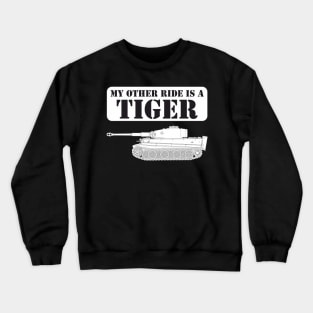 My other ride is a TIGER Crewneck Sweatshirt